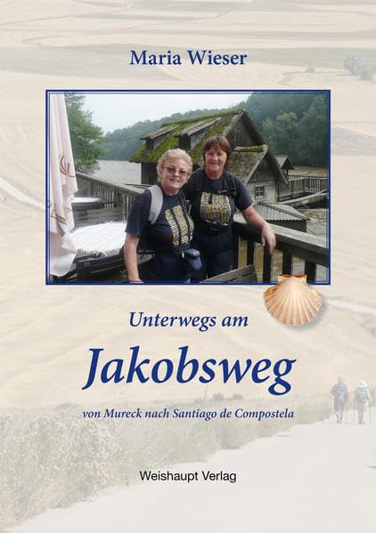 Unterwegs am Jakobsweg von Mureck nach Santiago de Compostela Travelogues