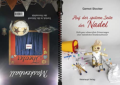 Auf der spitzen Seite der Nadel + Maskenball: Nicht ganz schmerzfreie Erinnerungen einer männlichen Krankenschwester + Zurück in die Zukunft der Normalität Medicine