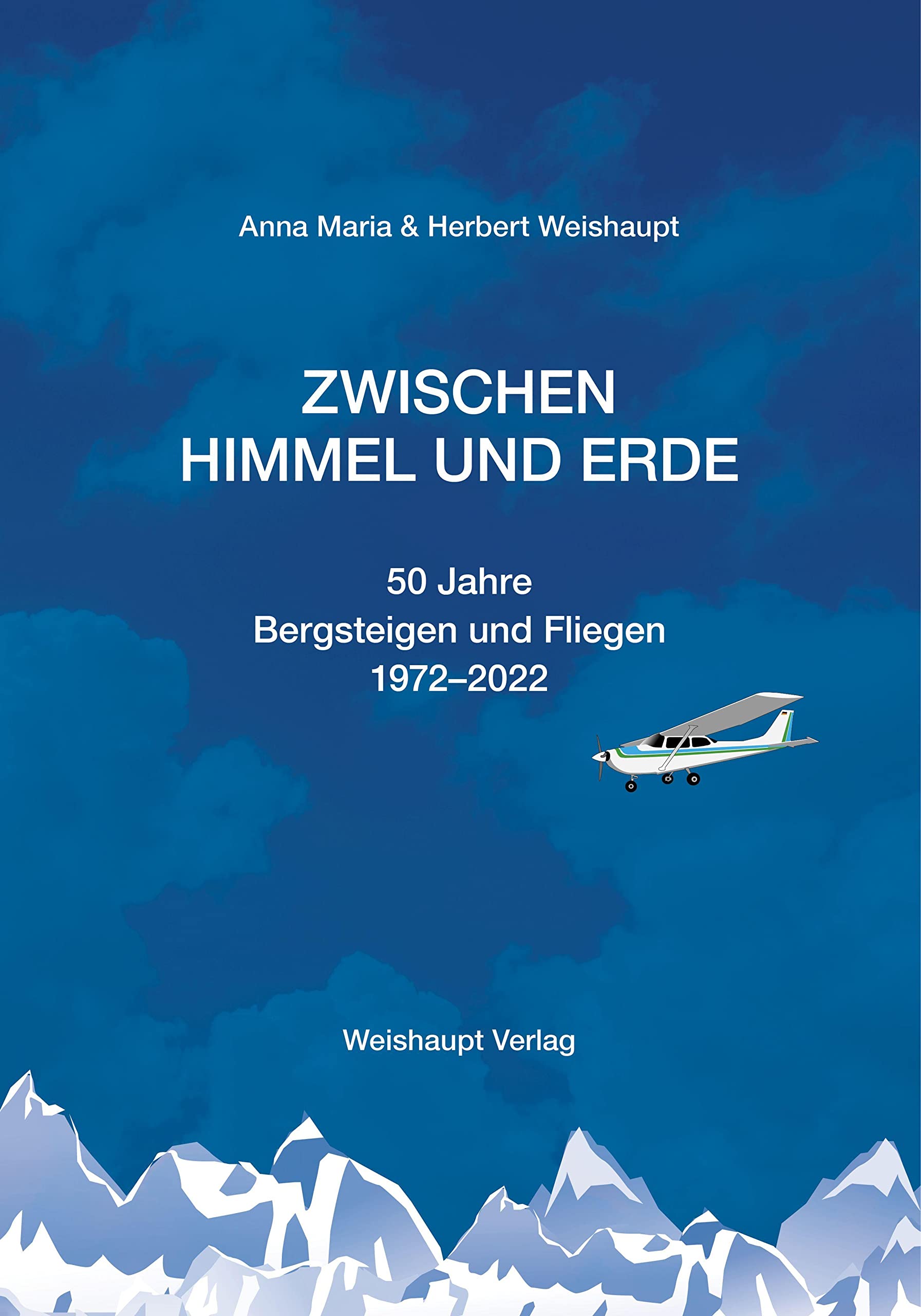 Zwischen Himmel und Erde: 50 Jahre Bergsteigen und Fliegen, 1972–2022 Leisure, Home & Garden