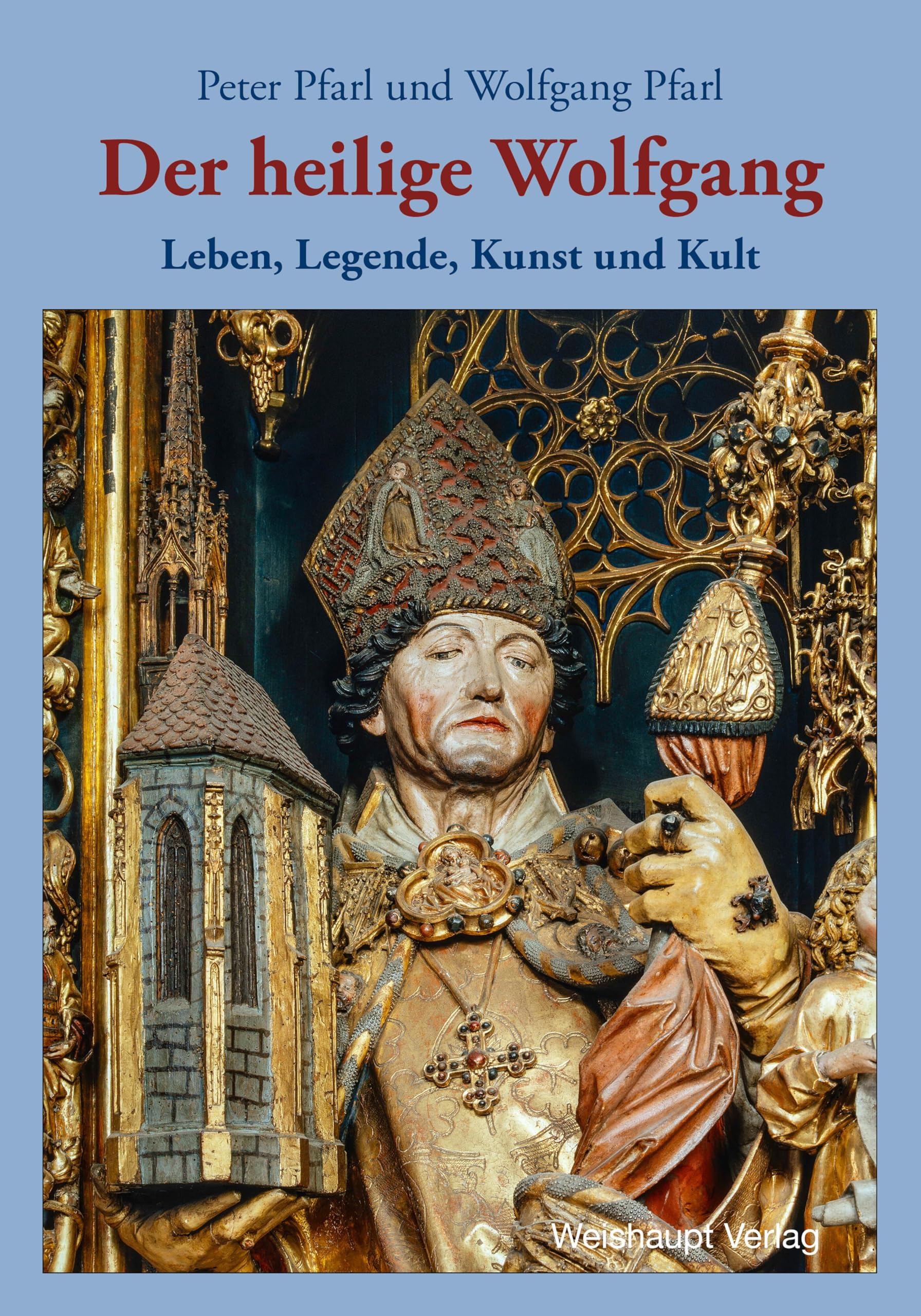 Der heilige Wolfgang: Leben, Legende, Kunst und Kult Religion & Esotericism