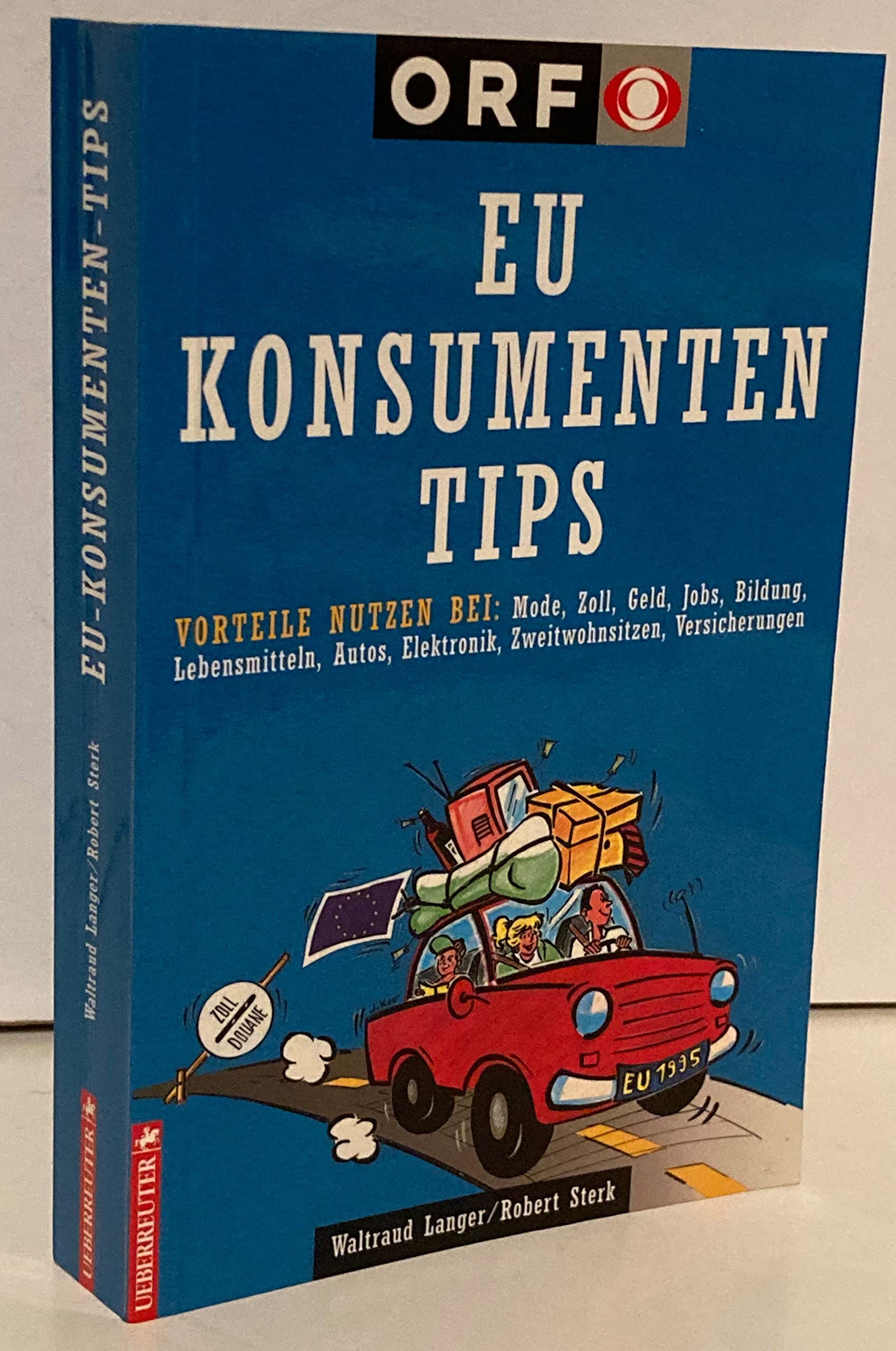 EU-Konsumententips: Vorteile nutzen bei: Mode, Zoll, Geld, Jobs, Bildung, Lebensmittel, Auto, Elektronik, Zweitwohnsitz, Bürgerrechte Business, Finance & Career