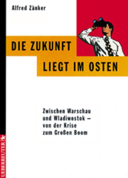 Die Zukunft liegt im Osten. Zwischen Warschau und Wladiwostok - von der Krise zum Großen Boom Books