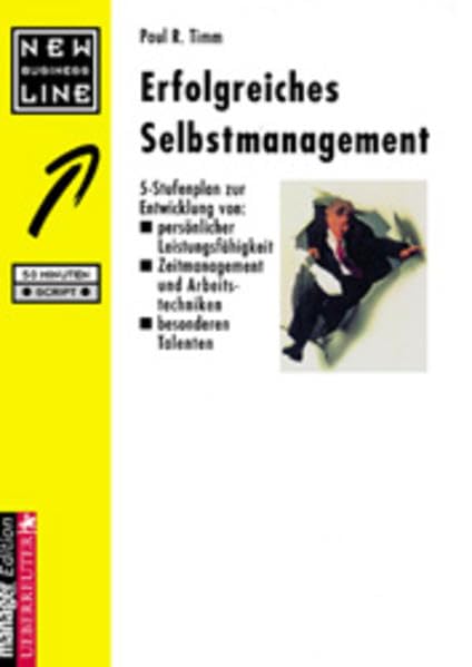 Erfolgreiches Selbstmanagement: 5-Stufenplan zur Entwicklung von: persönlicher Leistungsfähigkeit, Zeitmanagement und Arbeitstechniken, besonderen Talenten Social Sciences