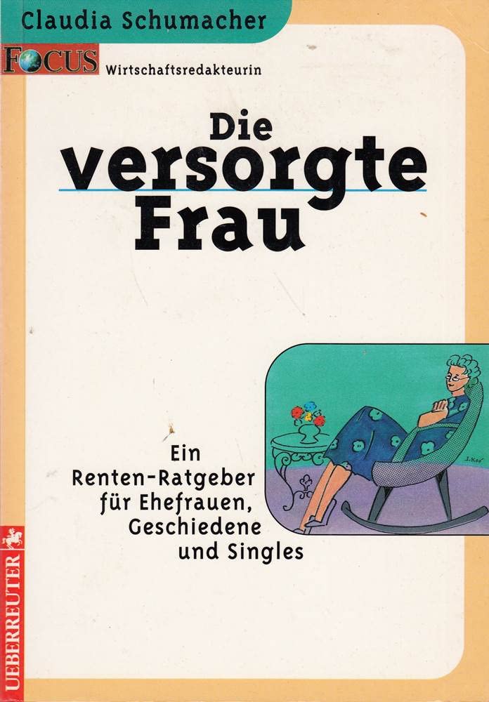 Die versorgte Frau: Ein Renten-Ratgeber für Ehefrauen, Scheidende und Singels Books