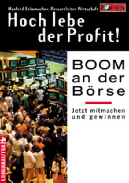 Hoch lebe der Profit!: Der Börsen-Boom beginnt - jetzt mitmachen und gewinnen Books