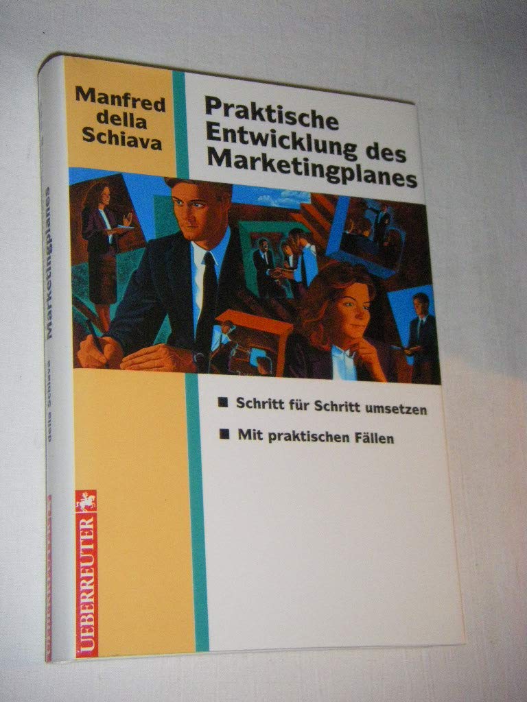 Praktische Entwicklung des Marketingplanes: Schritt für Schritt umsetzen /Mit praktischen Fällen Politics & Society