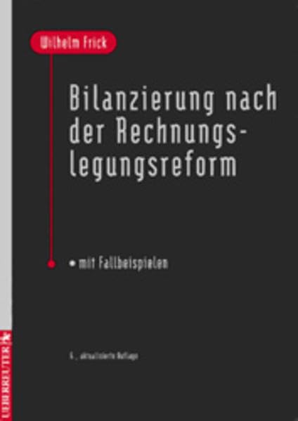 Bilanzierung nach der Rechnungslegungsreform: Mit Fallbeispielen Law