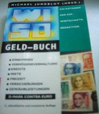 WISO Geld-Buch: Einkommen /Vermögensverwaltung /Kredite /Miete /Freizeit /Versicherungen /Gewährleistungen /D-Mark contra Euro Business, Finance & Career