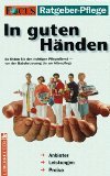 In guten Händen. So finden Sie den richtigen Pflegedienst - von der Babybetreuung bis zur Altenpflege.: So finden Sie den richtigen Pflegedienst - von ... zu Altenpflege. Anbieter /Leistungen /Preise Medicine