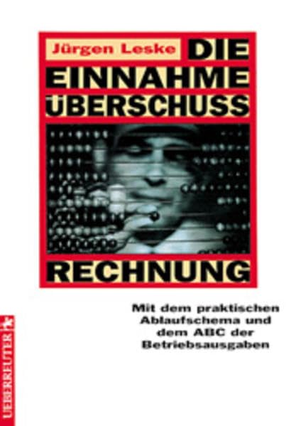 Die Einnahme-Überschuss-Rechnung: Mit dem praktischen Ablaufschema und dem ABC der Betriebsausgaben Law