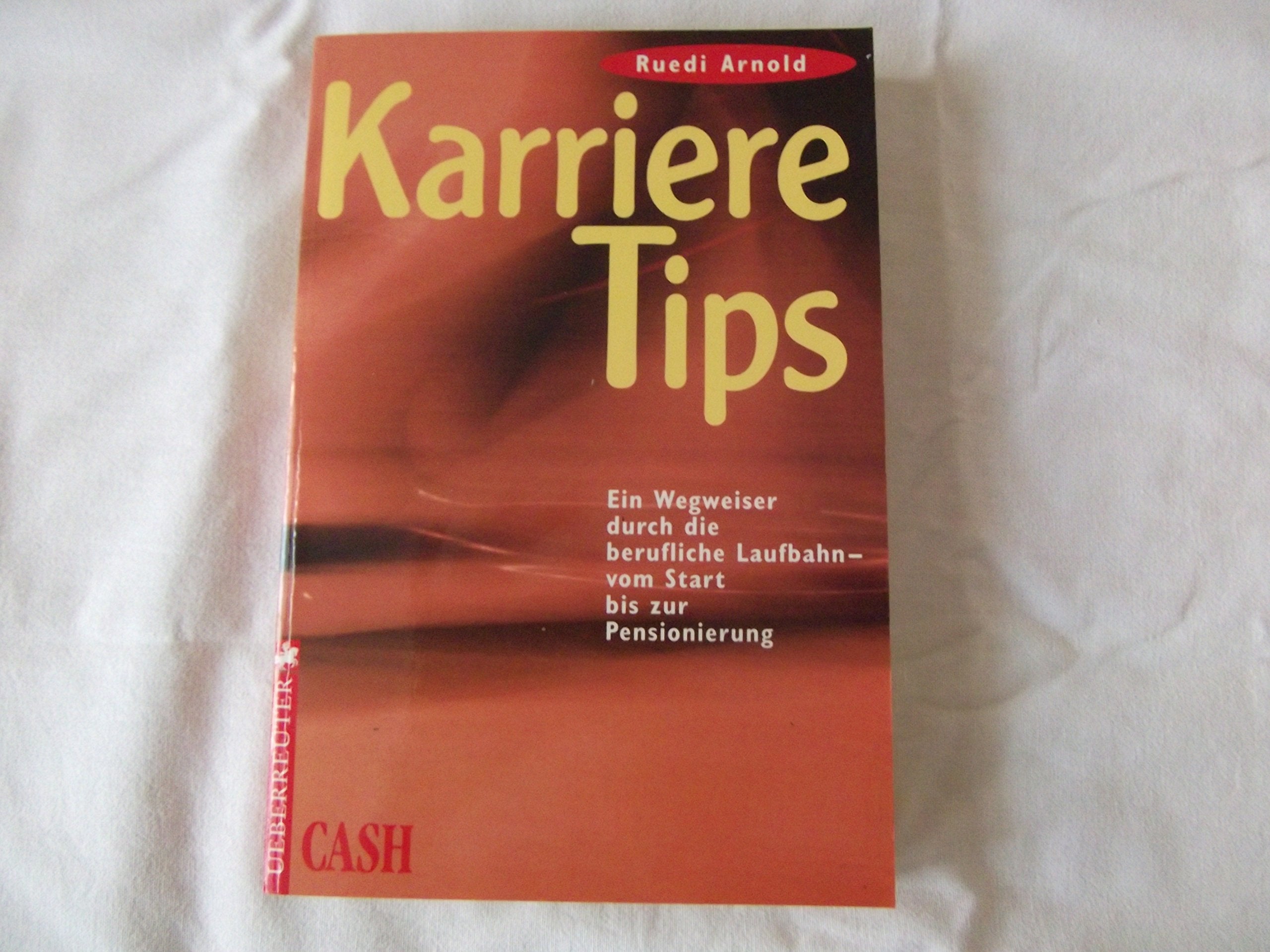 Karriere-Tips: Ein Wegweiser durch die berufliche Laufbahn - vom Start bis zur Pensionierung Business, Finance & Career