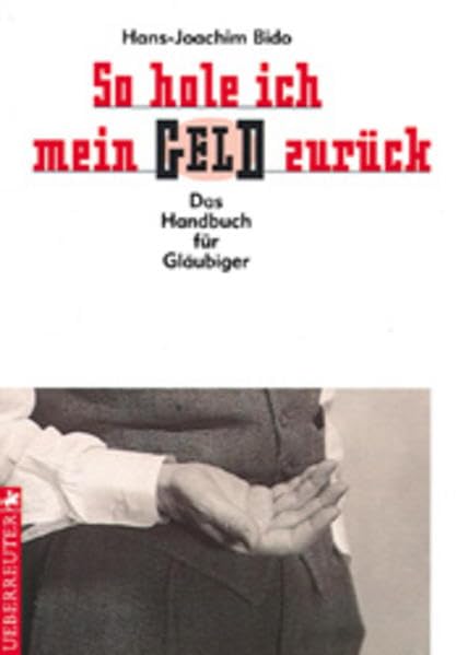 So hole ich mein Geld zurück: Das Handbuch für Gläubiger Business, Finance & Career