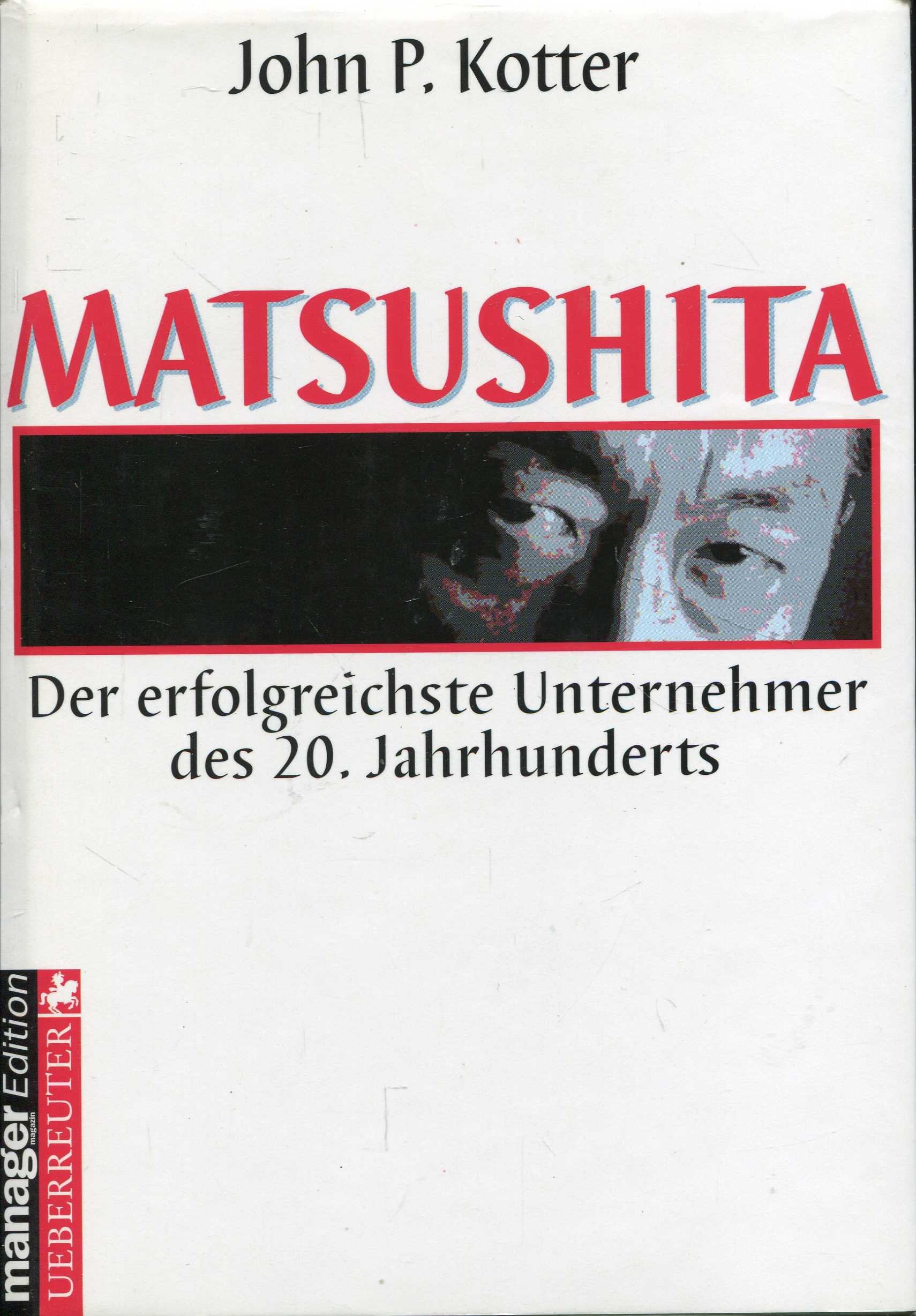 Matsushita: Der erfolgreichste Unternehmer des 20. Jahrhunderts Politics & Society