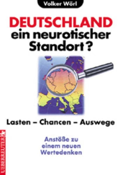 Deutschland - ein neurotischer Standort?: Lasten - Chancen - Auswege. Anstösse zu einem neuen Wertedenken Medicine