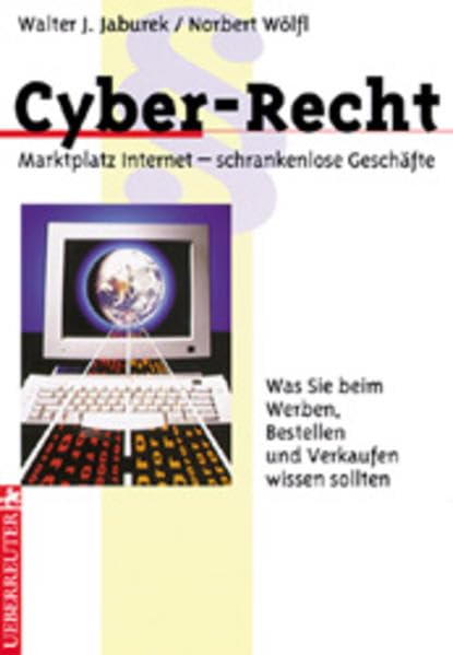 Cyber-Recht: Marktplatz Internet - schrankenlose Geschäfte. Was Sie beim Werben, Bestellen und Verkaufen wissen sollten Law