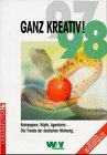 Ganz kreativ 97/98: Kampagnen, Köpfe, Agenturen. Die Trends der deutschen Werbung Business, Finance & Career
