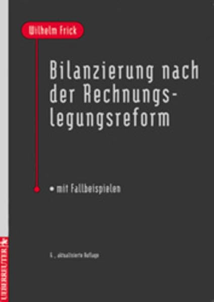 Bilanzierung nach der Rechnungslegungsreform: Mit Fallbeispielen Law
