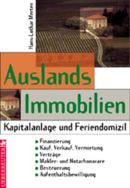 Auslandsimmobilien: Kapitalanlage und Feriendomizil. Finanzierung - Kauf, Verkauf, Vermietung - Verträge - Makler- und Notarhonorare - Besteuerung - Aufenthaltsbewilligung Books