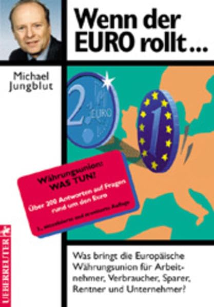 Wenn der EURO rollt: Was bringt die Europäische Währungsunion für Arbeitnehmer, Verbraucher, Sparer, Rentner und Unternehmer Politics & History