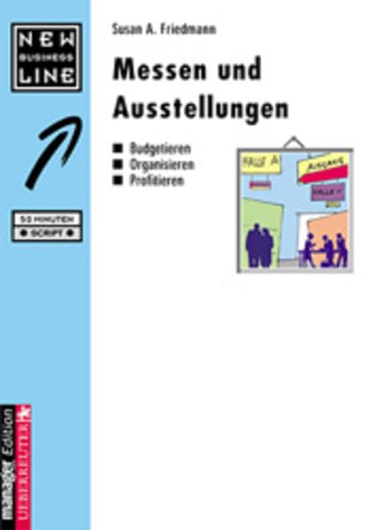 Messen und Ausstellungen: Budgetieren, Organisieren, Profitieren Business, Finance & Career