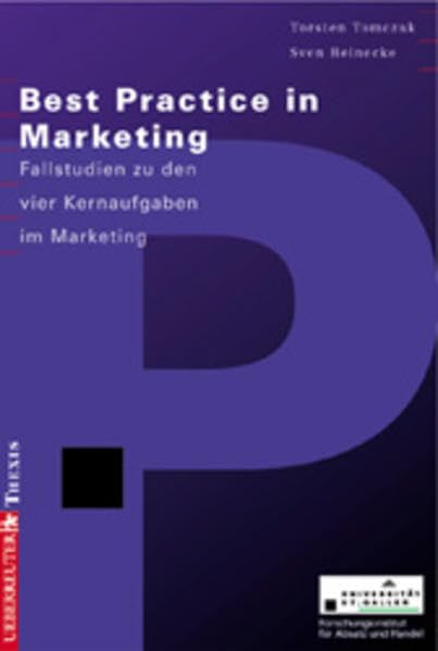 Best Practice in Marketing: Fallstudien zu den vier Kernaufgaben im Marketing Business, Finance & Career