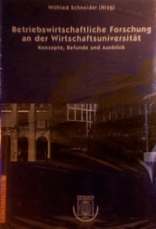 Betriebswirtschaftliche Forschung an der Wirtschaftsuniversität Wien: Konzepte, Befunde und Ausblicke Business & Technology