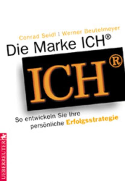 Die Marke ICH ®: So entwickeln Sie Ihre persönliche Erfolgsstrategie Politics & Society