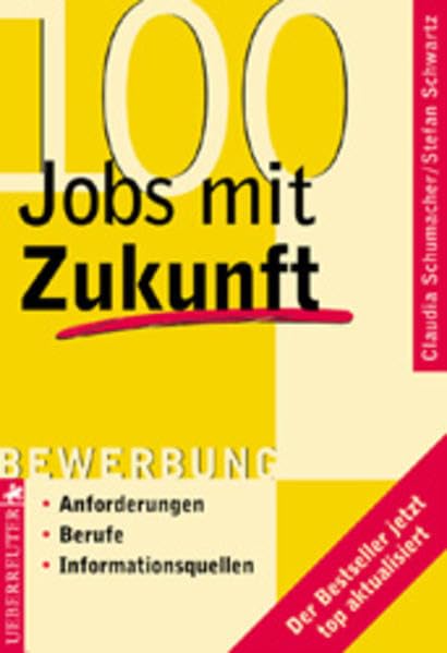 100 Jobs mit Zukunft: Anforderungen - Berufe - Informationsquellen Business, Finance & Career