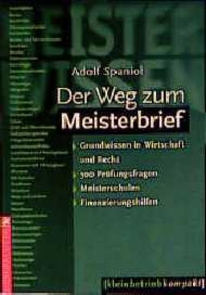 Der Weg zum Meisterbrief: Grundwissen in Wirtschaft und Recht - 300 Prüfungsfragen - Meisterschulen - Finanzierungshilfen Business, Finance & Career