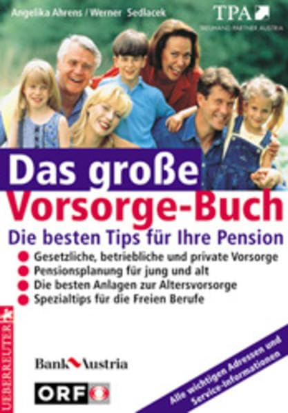 Das grosse Vorsorge-Buch: Die besten Tips für Ihre Pension - Pensionsvorausberechnung für jung und alt - Gesetzliche, betriebliche und private ... - Die besten Adressen zur Altersvorsorge Books