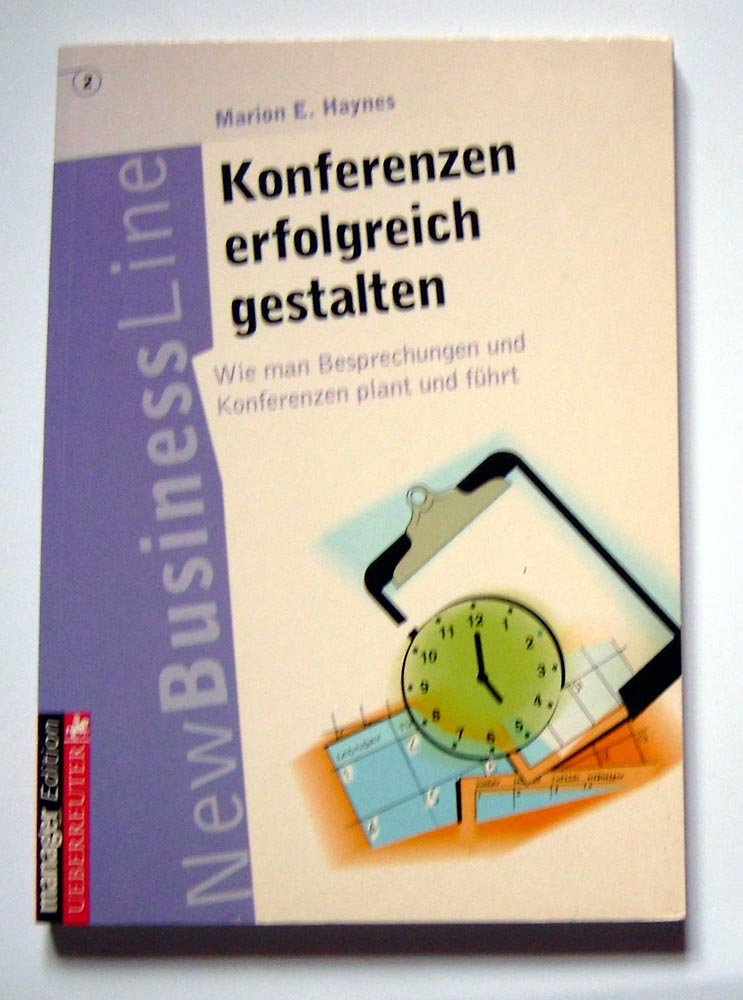 Konferenzen erfolgreich gestalten: Wie man Besprechungen und Konferenzen plant und führt Social Sciences
