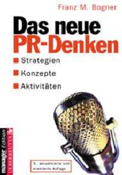 Das neue PR-Denken: Strategien - Konzepte - Aktivitäten Media & Communication