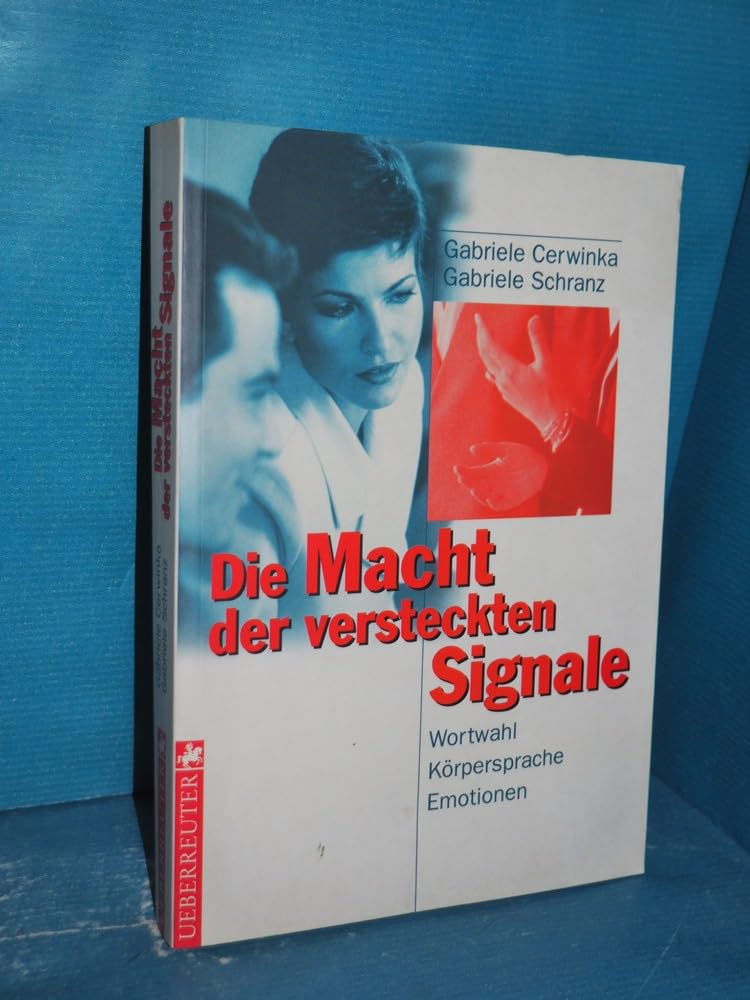 Die Macht der versteckten Signale: Wortwahl - Körpersprache - Emotionen Lifestyle