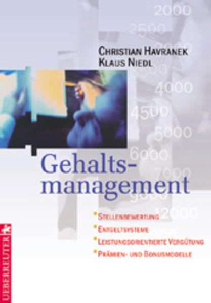 Gehaltsmanagement: Stellenbewertung - Entgeltsysteme - Leistungsorientierte Vergütung - Prämien- und Bonusmodelle Business, Finance & Career