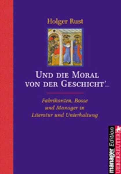 Und die Moral von der Geschicht'...: Fabrikanten, Bosse und Manager in Literatur und Unterhaltung Politics & Society