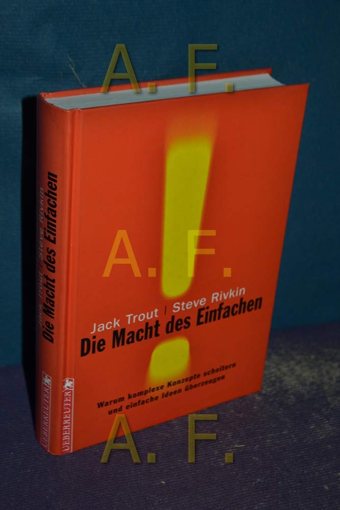Die Macht des Einfachen: Warum komplexe Konzepte scheitern und einfache Ideen überzeugen Business, Finance & Career