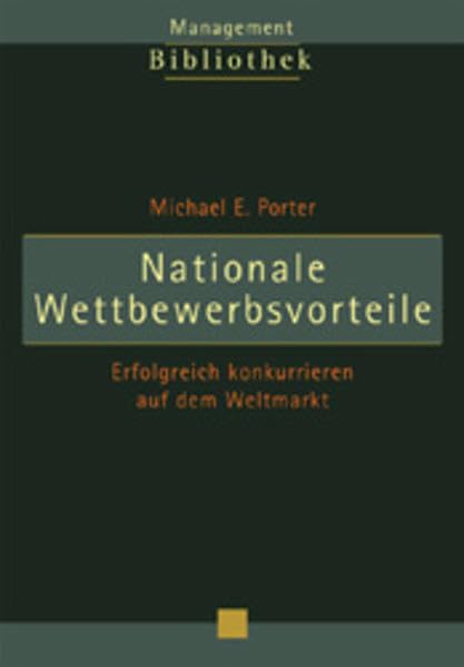 Nationale Wettbewerbsvorteile: Erfolgreich konkurrieren auf dem Weltmarkt Business, Finance & Career
