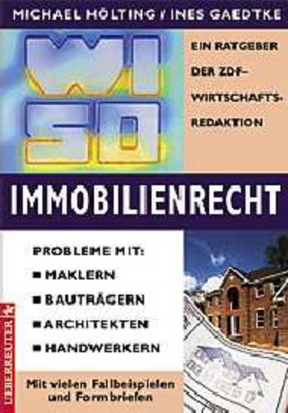 WISO Immobilienrecht: Probleme mit: Maklern, Bauträgern, Architekten, Handwerkern. Mit vielen Fallbeispielen und Formbriefen. Ein Ratgeber der ZDF-Wirtschaftsredaktion Business, Finance & Career