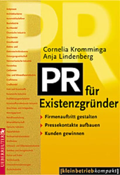 PR für Existenzgründer: Firmenauftritt gestalten - Pressekontakte aufbauen - Kunden gewinnen Business, Finance & Career