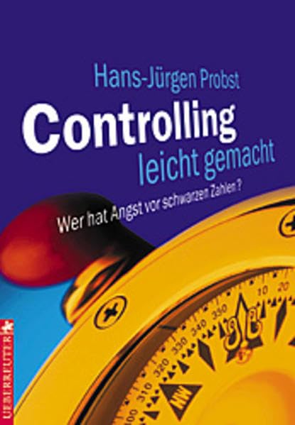 Controlling leicht gemacht: Wer hat Angst vor schwarzen Zahlen? Business, Finance & Career