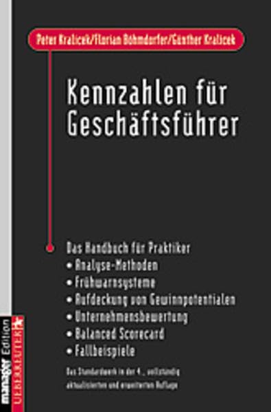 Kennzahlen für Geschäftsführer: Das Handbuch für Praktiker - Analyse-Methoden - Frühwarnsysteme - Aufdeckung von Gewinnpotentialen - Unternehmensbewertung - Balanced Scorecard - Fallbeispiele Business, Finance & Career
