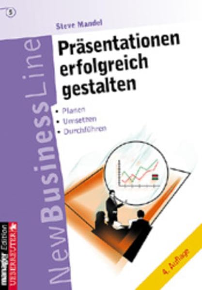 Präsentationen erfolgreich gestalten: Planen - Aufbauen - Vortragen Business, Finance & Career