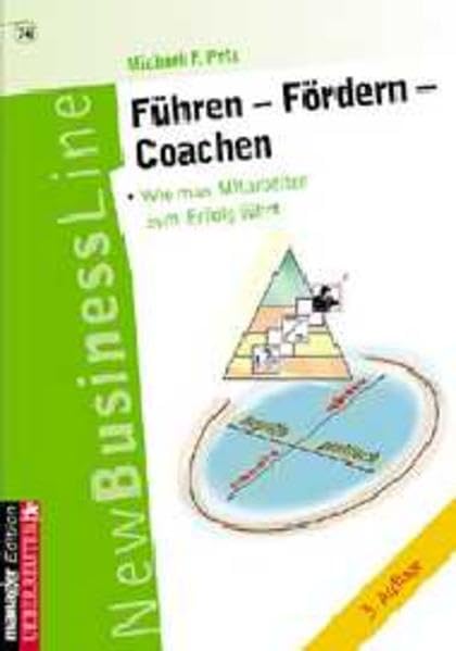 Führen - Fördern - Coachen: Wie man Mitarbeiter zum Erfolg führt Business, Finance & Career