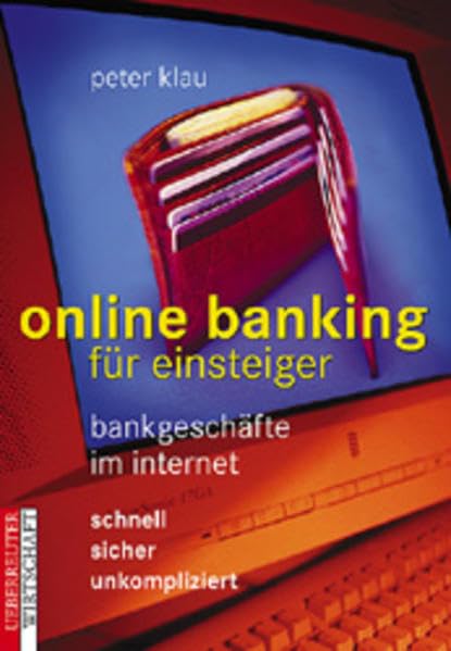 Online Banking: Bankgeschäfte im Internet. Schnell - sicher - unkompliziert Business & Technology