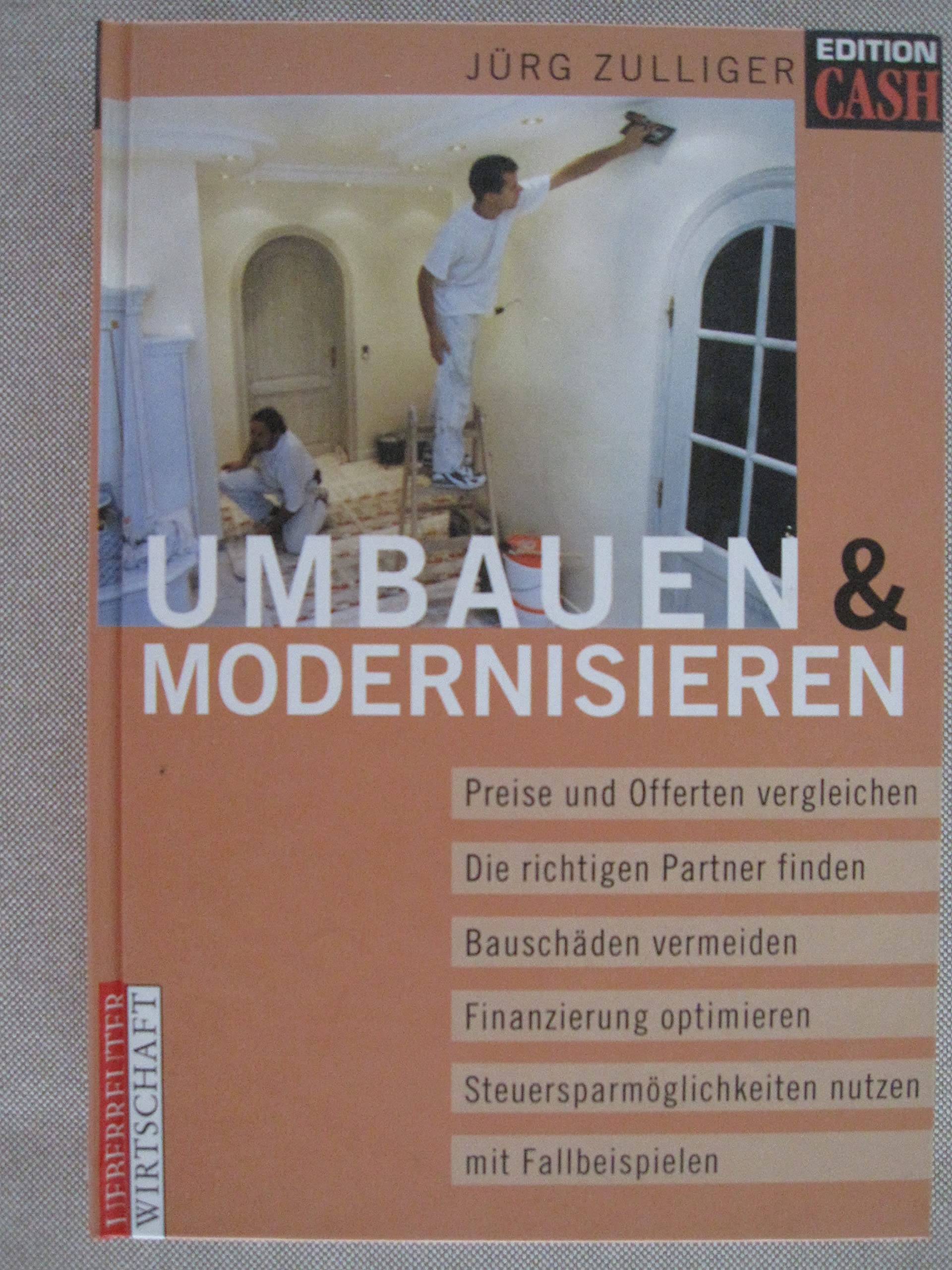 Umbauen und Modernisieren: Preise und Offerte vergleichen, die richtigen Partner finden, Bauschäden vermeiden, Finanzierung optimieren, Steuersparmöglichkeiten nutzen. Mit Fallbeispielen book