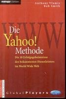 Die Yahoo! Methode: Die 10 Erfolgsgeheimnisse des bekanntesten Dienstleisters im World Wide Web Business, Finance & Career