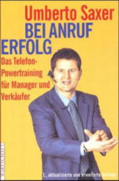 Bei Anruf Erfolg. Das Telefon Powertraining. Wie Sie Wünsche erfüllen -und verkaufen: Das Telefon-Powertraining für Manager und Verkäufer Business, Finance & Career