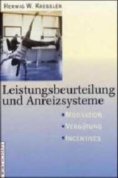 Leistungsbeurteilung und Anreizsysteme: Motivation, Vergütung, Incentives Business, Finance & Career