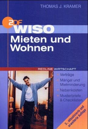 WISO Mieten und Wohnen: Ein Ratgeber der ZDF-Wirtschafts-Redaktion. Verträge, Mängel und Mietminderung, Nebenkosten, Musterbriefe und Checklisten Law