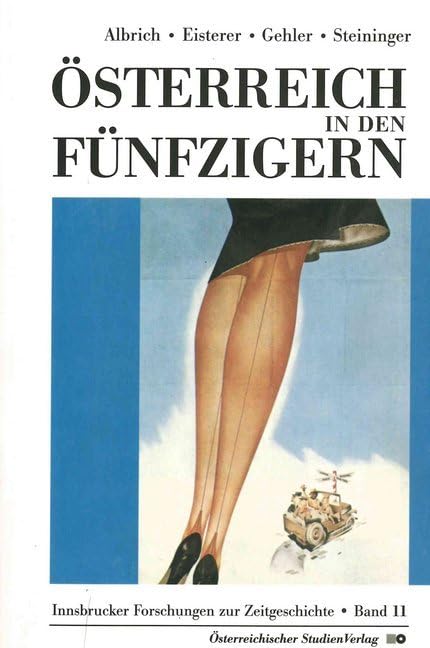 Österreich in den Fünfzigern: Der Fall Österreich (Innsbrucker Forschungen zur Zeitgeschichte) Social Sciences